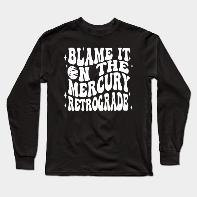 Mercury Retrograde Blame It On Celestial Retro Fun Long Sleeve T-Shirt by Vauliflower